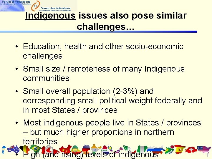 Indigenous issues also pose similar challenges… • Education, health and other socio-economic challenges • Indigenous issues also pose similar challenges… • Education, health and other socio-economic challenges •