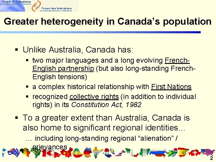 Greater heterogeneity in Canada’s population § Unlike Australia, Canada has: § two major languages Greater heterogeneity in Canada’s population § Unlike Australia, Canada has: § two major languages