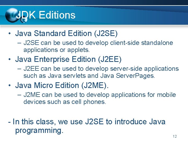 JDK Editions • Java Standard Edition (J 2 SE) – J 2 SE can