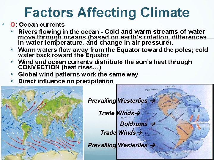 Factors Affecting Climate • O: Ocean currents • Rivers flowing in the ocean -