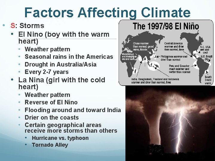 Factors Affecting Climate • S: Storms • El Nino (boy with the warm heart)