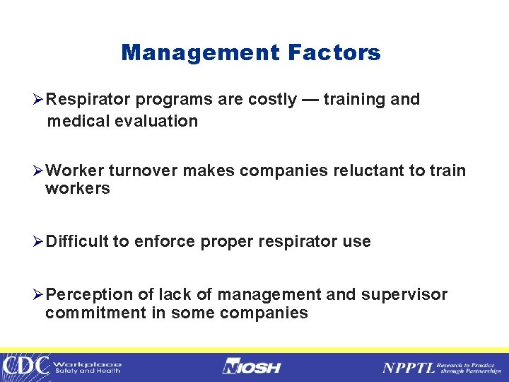 Management Factors Ø Respirator programs are costly — training and medical evaluation Ø Worker