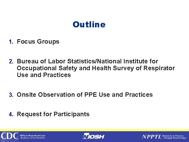 Outline 1. Focus Groups 2. Bureau of Labor Statistics/National Institute for Occupational Safety and