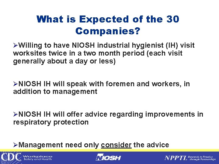 What is Expected of the 30 Companies? ØWilling to have NIOSH industrial hygienist (IH)