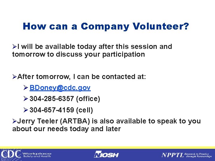 How can a Company Volunteer? ØI will be available today after this session and