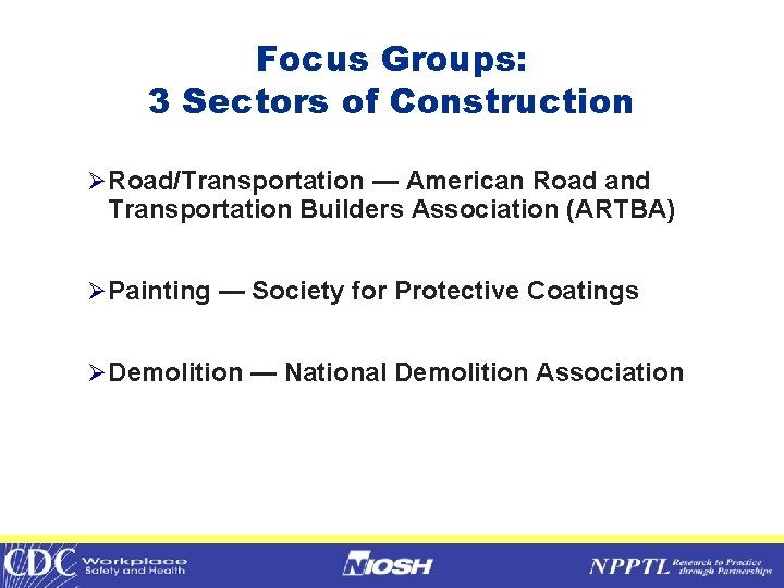Focus Groups: 3 Sectors of Construction ØRoad/Transportation — American Road and Transportation Builders Association