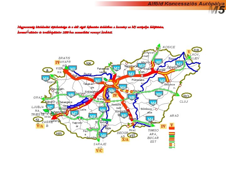 Magyarország közlekedési átjárhatósága és a déli régió fejlesztése érdekében a kormány az M 5