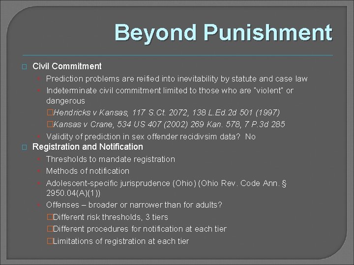 Beyond Punishment � Civil Commitment • Prediction problems are reified into inevitability by statute