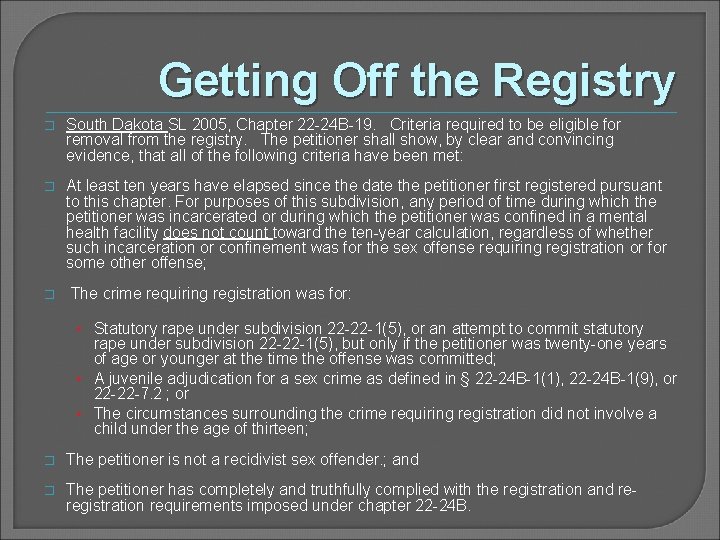 Getting Off the Registry � South Dakota SL 2005, Chapter 22 -24 B-19. Criteria