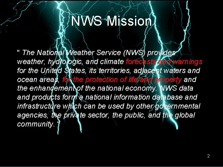 NWS Mission " The National Weather Service (NWS) provides weather, hydrologic, and climate forecasts