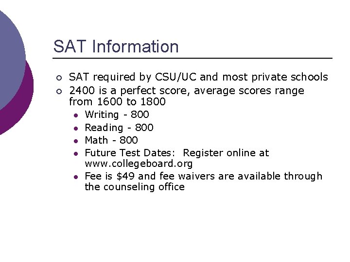 SAT Information ¡ ¡ SAT required by CSU/UC and most private schools 2400 is