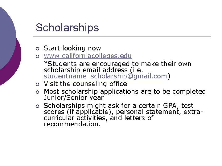 Scholarships ¡ ¡ ¡ Start looking now www. californiacolleges. edu *Students are encouraged to