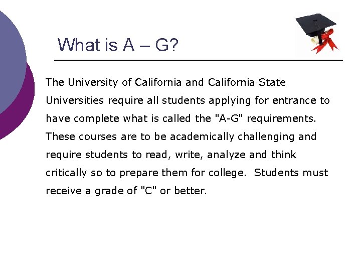 What is A – G? The University of California and California State Universities require