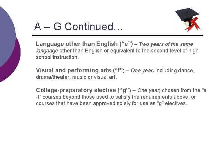 A – G Continued… Language other than English (“e”) – Two years of the