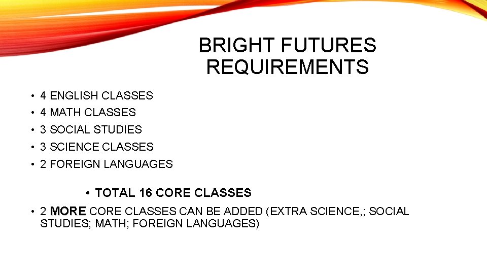 BRIGHT FUTURES REQUIREMENTS • 4 ENGLISH CLASSES • 4 MATH CLASSES • 3 SOCIAL