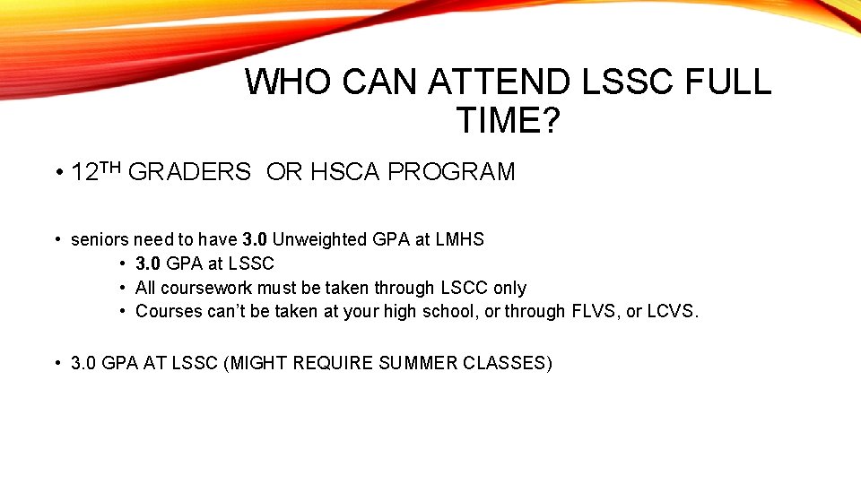 WHO CAN ATTEND LSSC FULL TIME? • 12 TH GRADERS OR HSCA PROGRAM •
