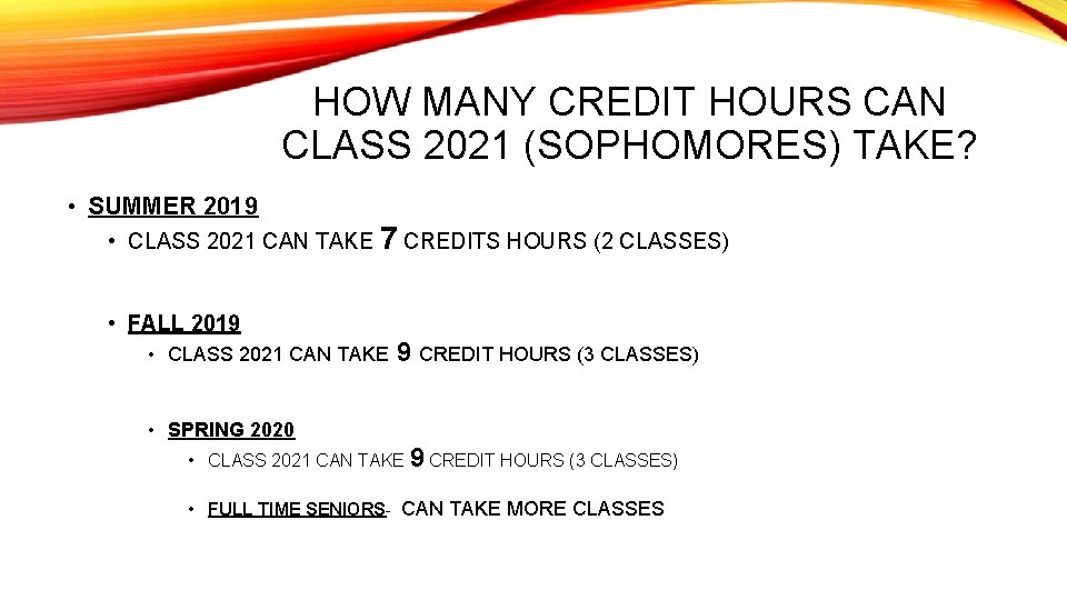 HOW MANY CREDIT HOURS CAN CLASS 2021 (SOPHOMORES) TAKE? • SUMMER 2019 • CLASS