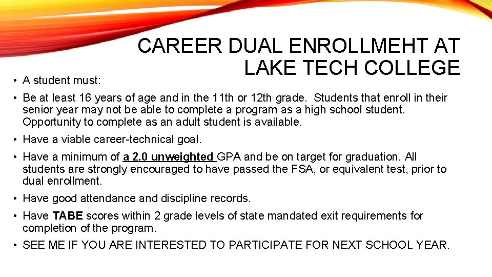  • A student must: CAREER DUAL ENROLLMEHT AT LAKE TECH COLLEGE • Be