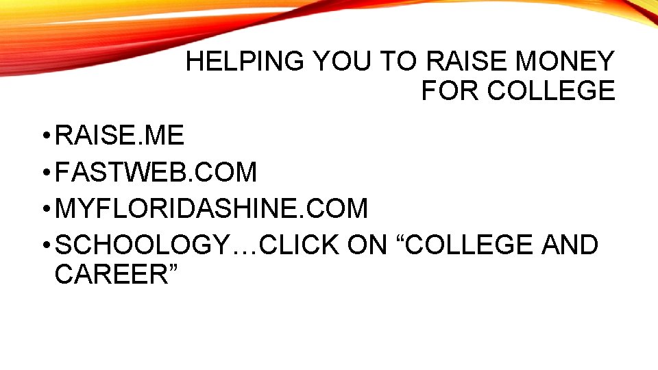 HELPING YOU TO RAISE MONEY FOR COLLEGE • RAISE. ME • FASTWEB. COM •