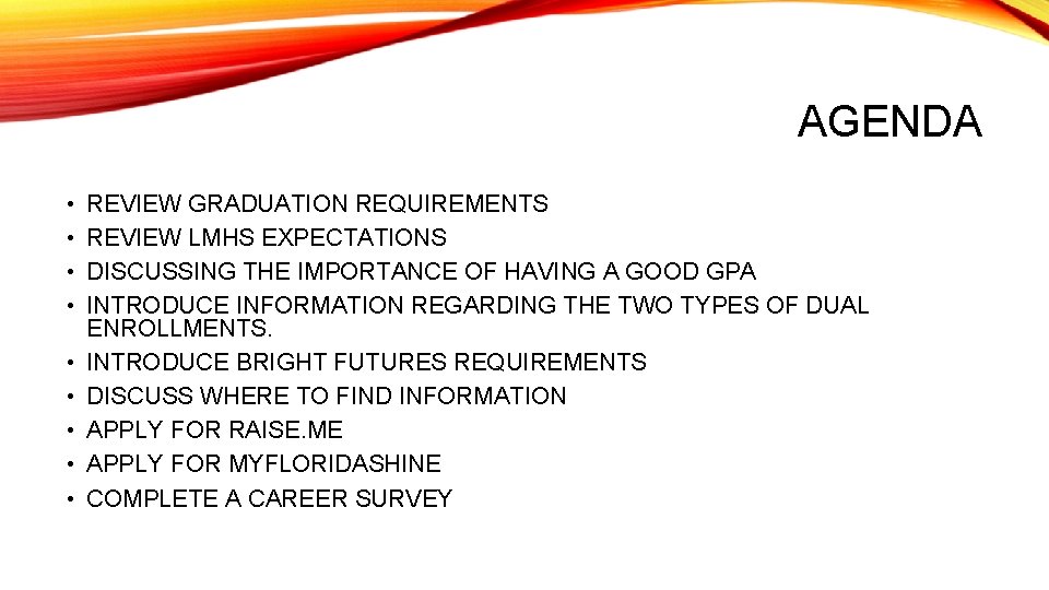 AGENDA • • • REVIEW GRADUATION REQUIREMENTS REVIEW LMHS EXPECTATIONS DISCUSSING THE IMPORTANCE OF