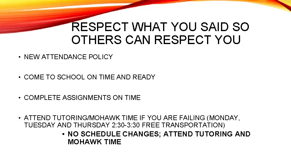 RESPECT WHAT YOU SAID SO OTHERS CAN RESPECT YOU • NEW ATTENDANCE POLICY •