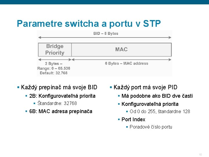Parametre switcha a portu v STP § Každý prepínač má svoje BID § 2 Parametre switcha a portu v STP § Každý prepínač má svoje BID § 2