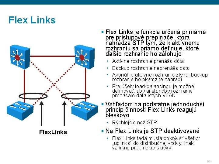 Flex Links § Flex Links je funkcia určená primárne prístupové prepínače, ktorá nahrádza STP