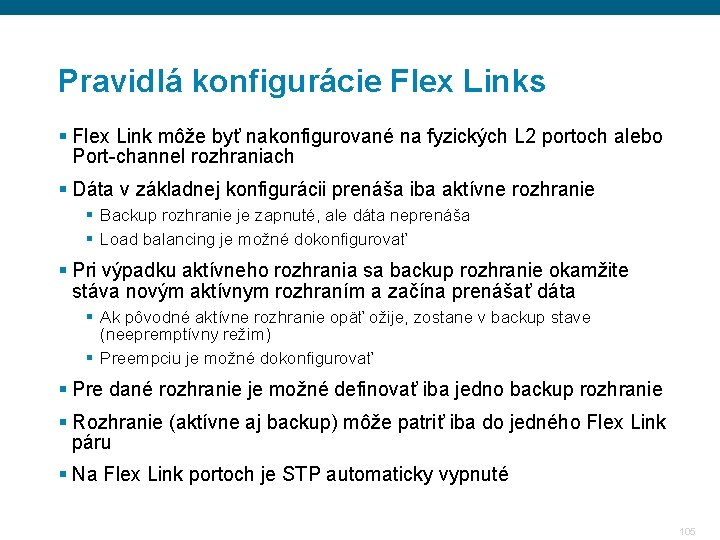 Pravidlá konfigurácie Flex Links § Flex Link môže byť nakonfigurované na fyzických L 2 Pravidlá konfigurácie Flex Links § Flex Link môže byť nakonfigurované na fyzických L 2