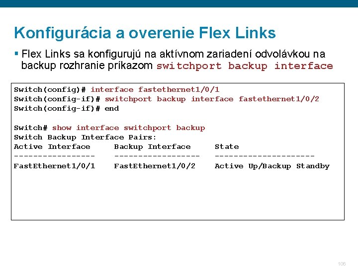 Konfigurácia a overenie Flex Links § Flex Links sa konfigurujú na aktívnom zariadení odvolávkou Konfigurácia a overenie Flex Links § Flex Links sa konfigurujú na aktívnom zariadení odvolávkou