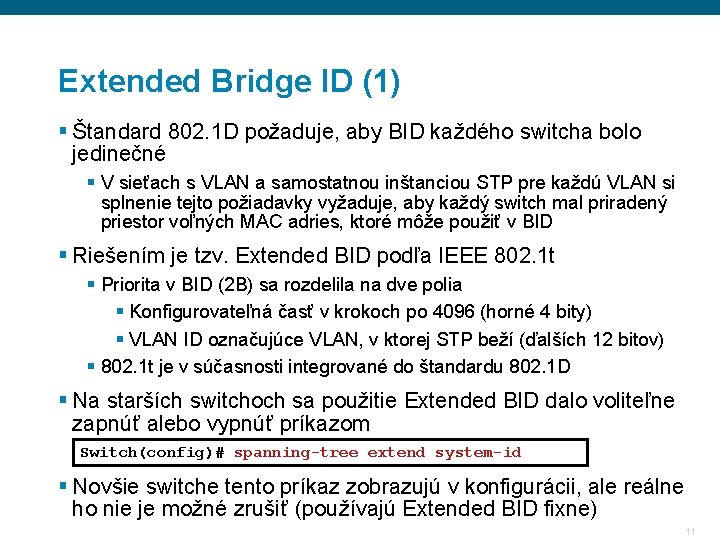 Extended Bridge ID (1) § Štandard 802. 1 D požaduje, aby BID každého switcha