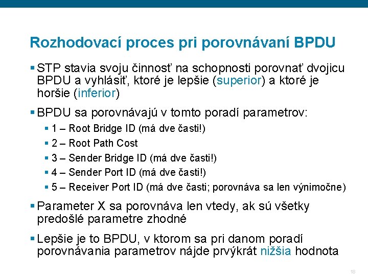 Rozhodovací proces pri porovnávaní BPDU § STP stavia svoju činnosť na schopnosti porovnať dvojicu