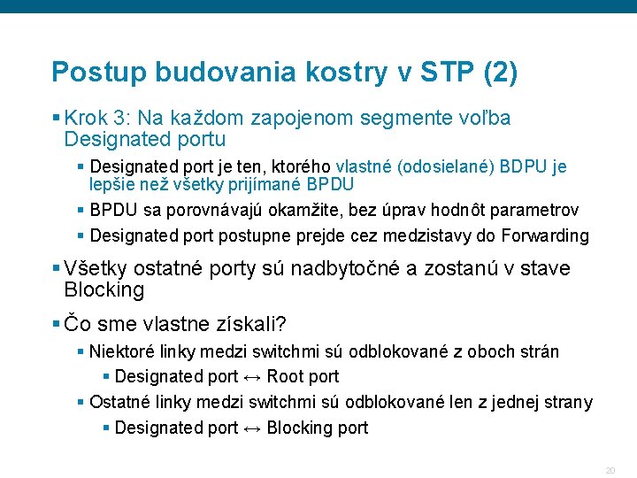 Postup budovania kostry v STP (2) § Krok 3: Na každom zapojenom segmente voľba