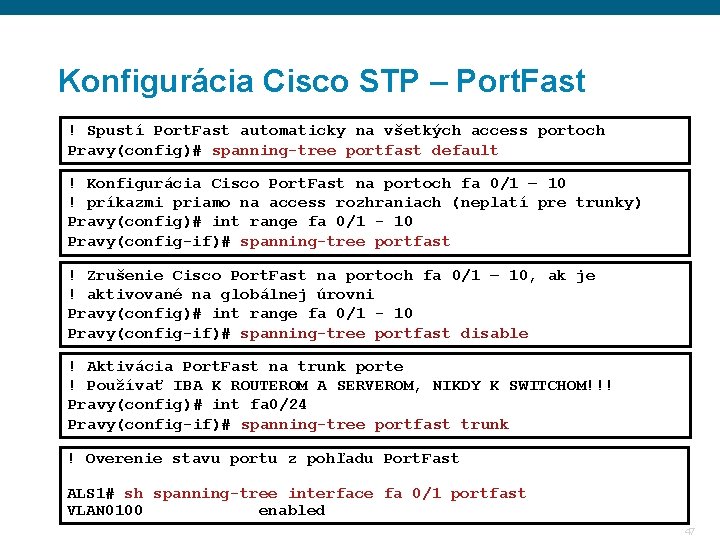 Konfigurácia Cisco STP – Port. Fast ! Spustí Port. Fast automaticky na všetkých access