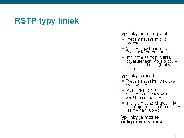 RSTP typy liniek § Typ linky point-to-point § Prepája navzájom dva switche § Využíva