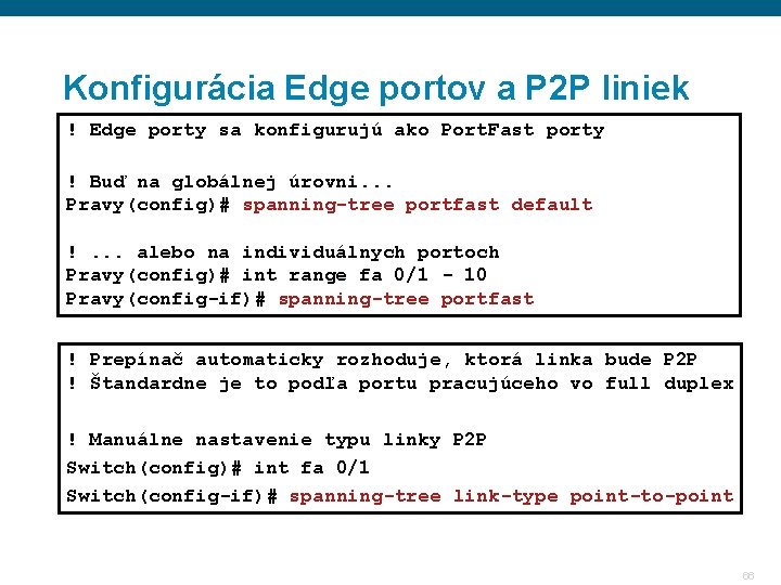 Konfigurácia Edge portov a P 2 P liniek ! Edge porty sa konfigurujú ako