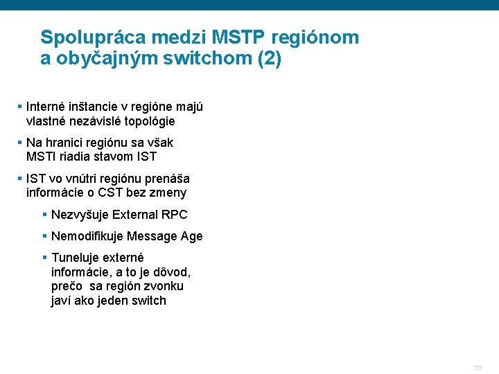 Spolupráca medzi MSTP regiónom a obyčajným switchom (2) § Interné inštancie v regióne majú