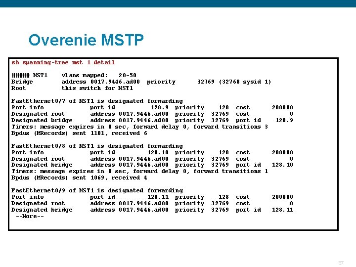 Overenie MSTP sh spanning-tree mst 1 detail ##### MST 1 vlans mapped: 20 -50 Overenie MSTP sh spanning-tree mst 1 detail ##### MST 1 vlans mapped: 20 -50