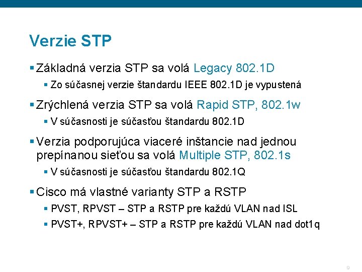 Verzie STP § Základná verzia STP sa volá Legacy 802. 1 D § Zo Verzie STP § Základná verzia STP sa volá Legacy 802. 1 D § Zo