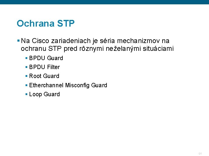 Ochrana STP § Na Cisco zariadeniach je séria mechanizmov na ochranu STP pred rôznymi Ochrana STP § Na Cisco zariadeniach je séria mechanizmov na ochranu STP pred rôznymi