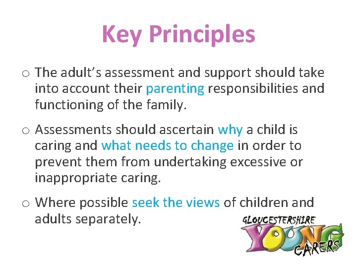 Key Principles o The adult’s assessment and support should take into account their parenting
