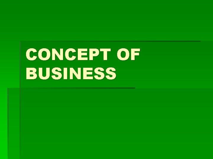 CONCEPT OF BUSINESS 