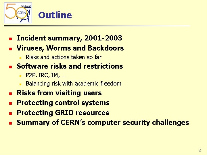 Outline n n Incident summary, 2001 -2003 Viruses, Worms and Backdoors n n Software Outline n n Incident summary, 2001 -2003 Viruses, Worms and Backdoors n n Software