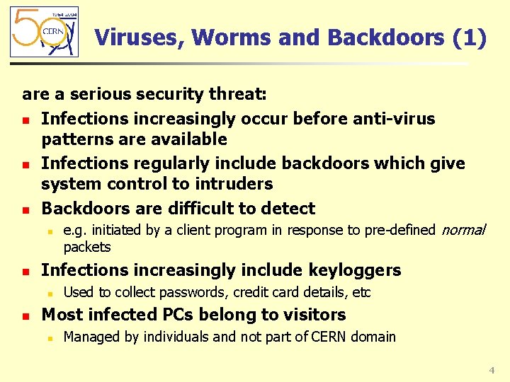 Viruses, Worms and Backdoors (1) are a serious security threat: n Infections increasingly occur Viruses, Worms and Backdoors (1) are a serious security threat: n Infections increasingly occur
