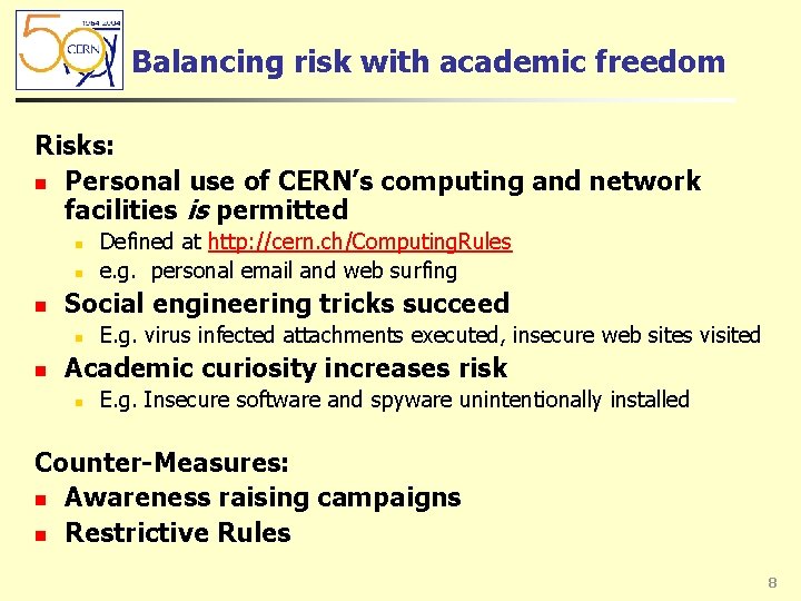 Balancing risk with academic freedom Risks: n Personal use of CERN’s computing and network Balancing risk with academic freedom Risks: n Personal use of CERN’s computing and network