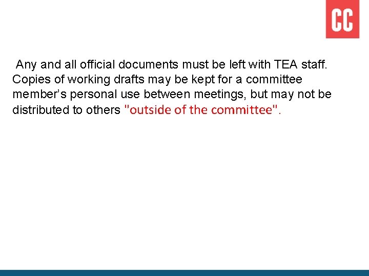 Any and all official documents must be left with TEA staff. Copies of working