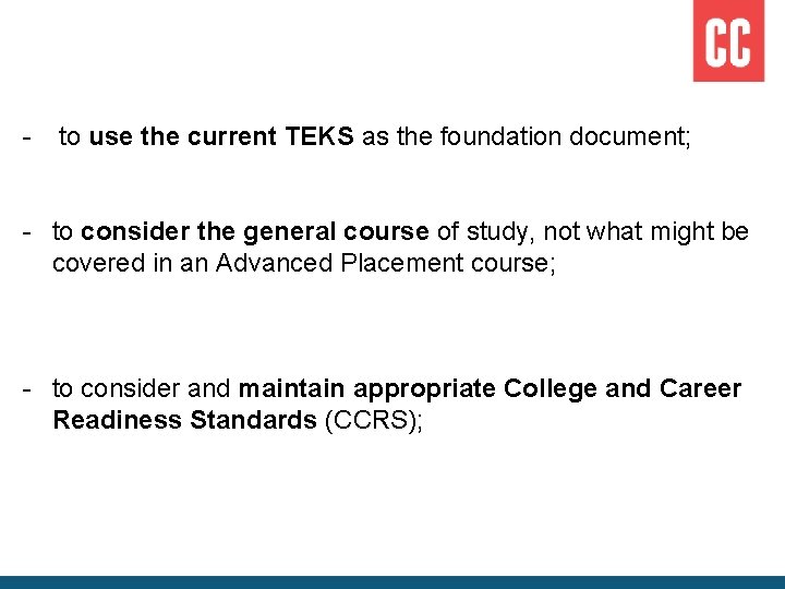 - to use the current TEKS as the foundation document; - to consider the