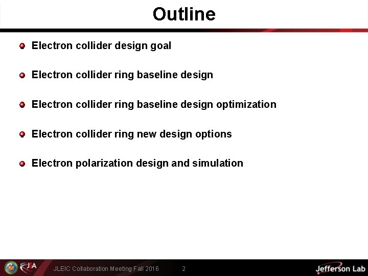 Outline Electron collider design goal Electron collider ring baseline design optimization Electron collider ring