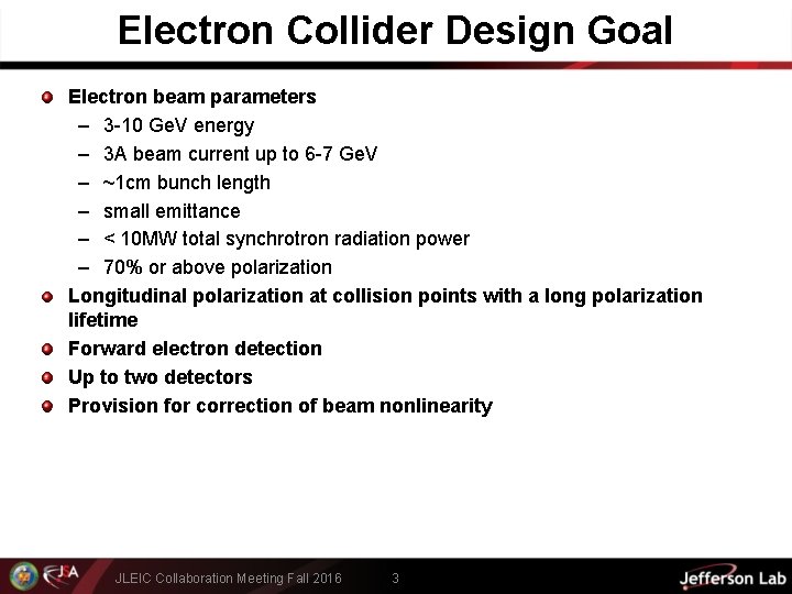 Electron Collider Design Goal Electron beam parameters – 3 -10 Ge. V energy –