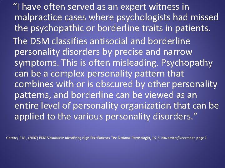  “I have often served as an expert witness in malpractice cases where psychologists