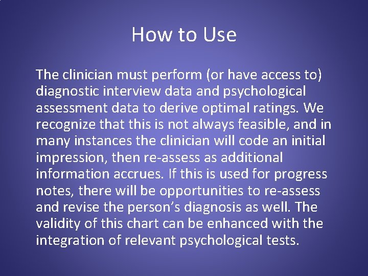 How to Use The clinician must perform (or have access to) diagnostic interview data